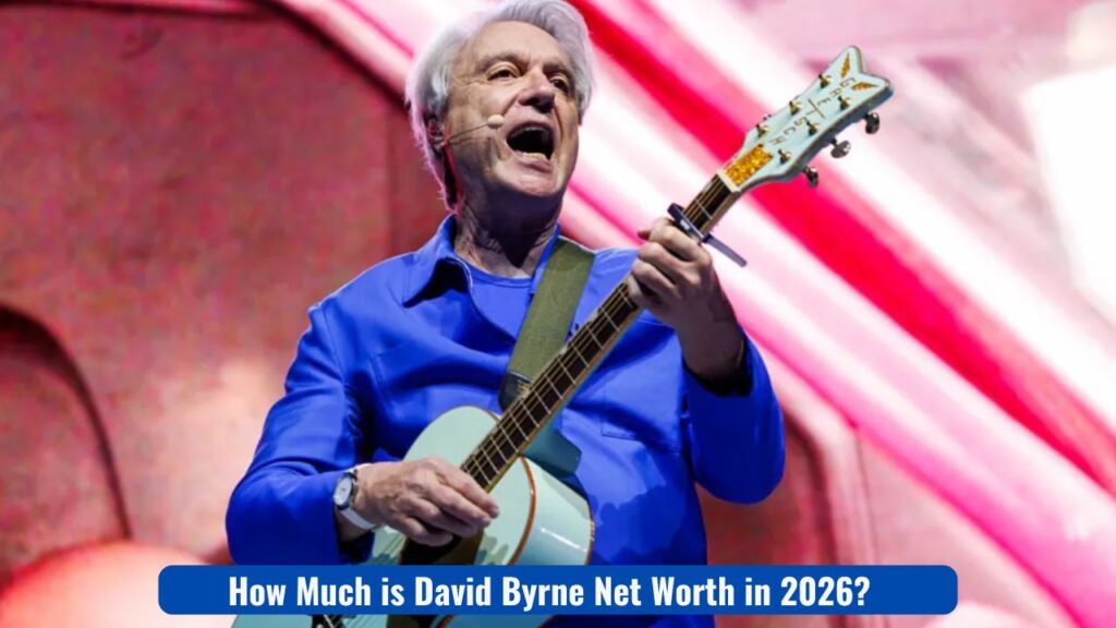 How Much is David Byrne Net Worth in 2026?