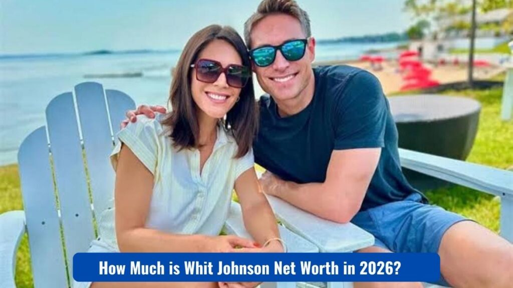 How Much is Whit Johnson Net Worth in 2026?
